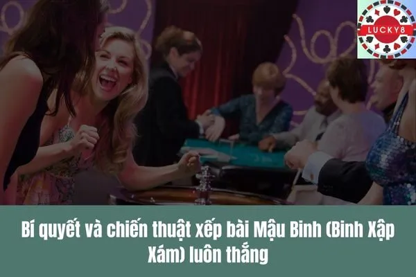 Game bài Mậu Binh (Binh Xập Xám) Hướng dẫn từ A đến Z và cách xếp bài mạnh