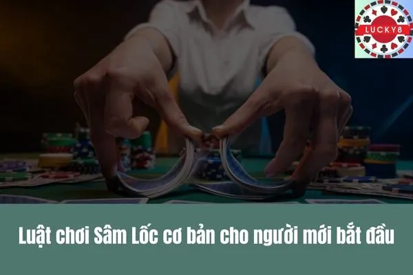 Game bài Sâm Lốc Hướng dẫn chi tiết và bí quyết chiến thắng